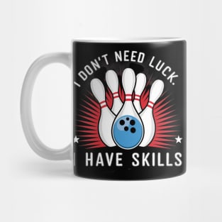 I don't need luck, I have skills Mug